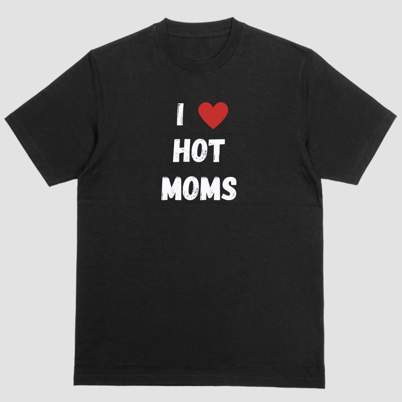 Short sleeve shirt, I LOVE HOT MOMS