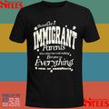 Shout Out To Immigrant Parents Who Came Here With Nothing But Gave Us Everything Kids Of Immigrants T-shirt