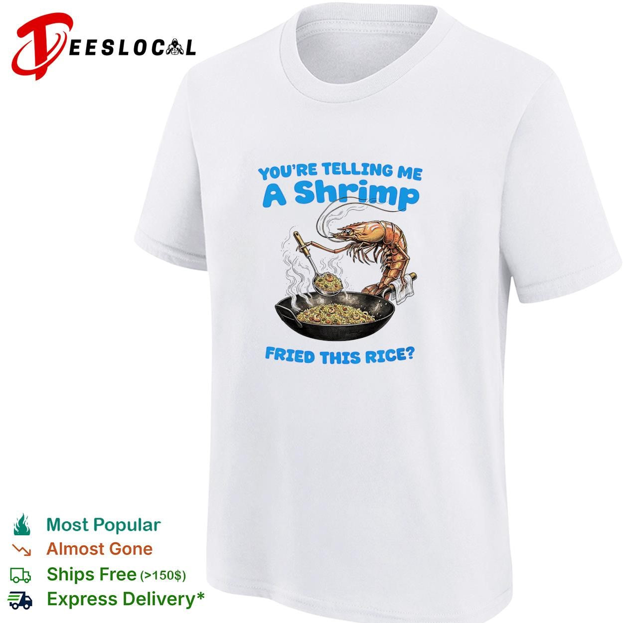 Shrimp wok youre telling me a fried this rice shirt