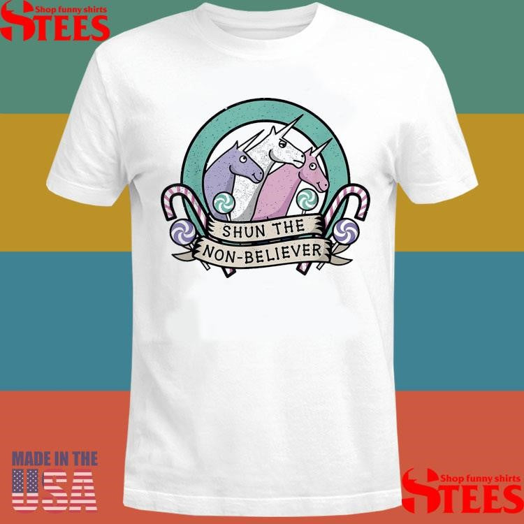 Shun The Non Believers Unicorn Shirt