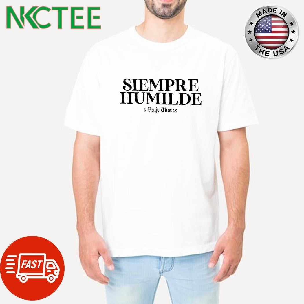 Siempre Humilde Benjy chavex shirt