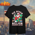 Six Seven Santa Billion cookies lates shirt