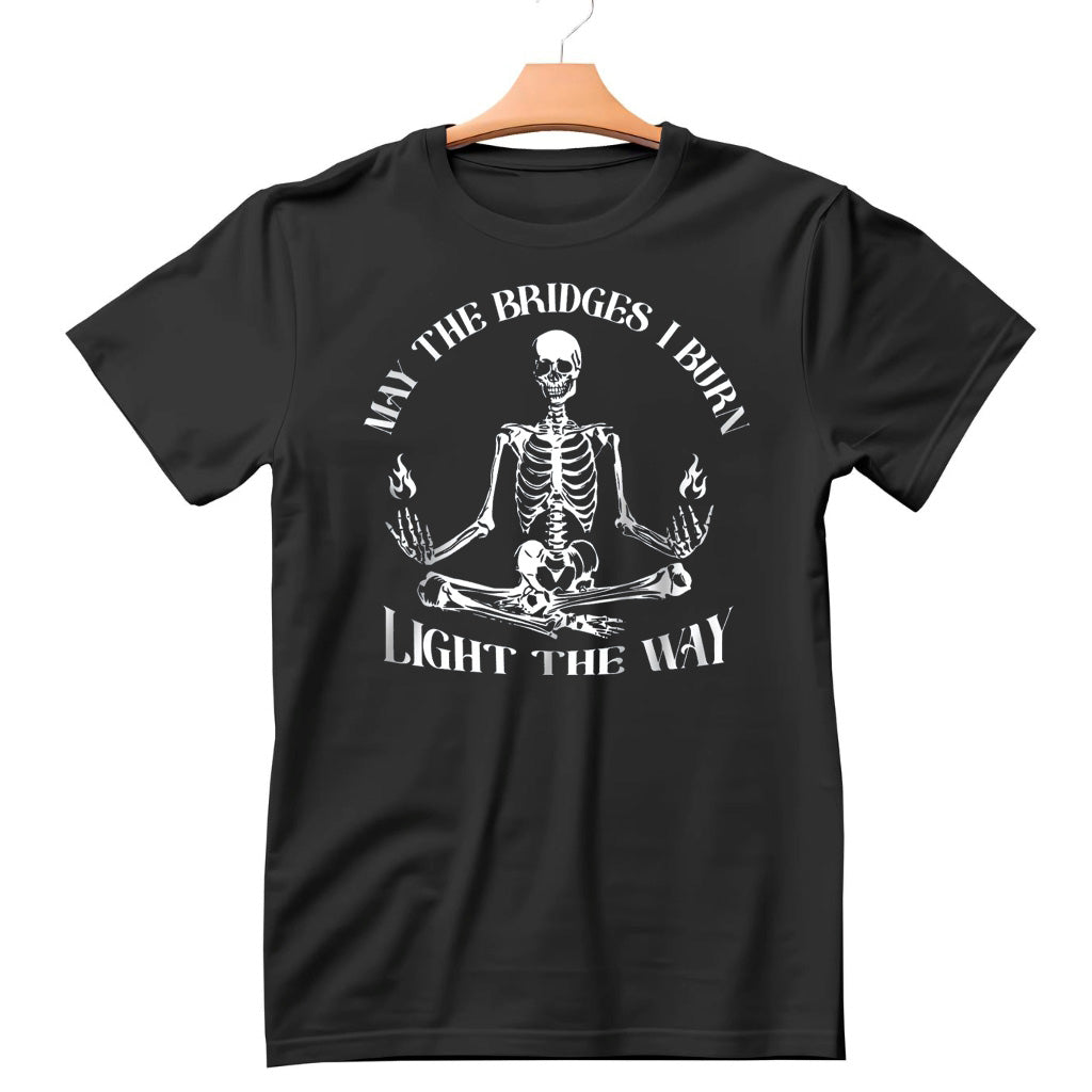 May The Bridges I Burn Light My Way Shirt
