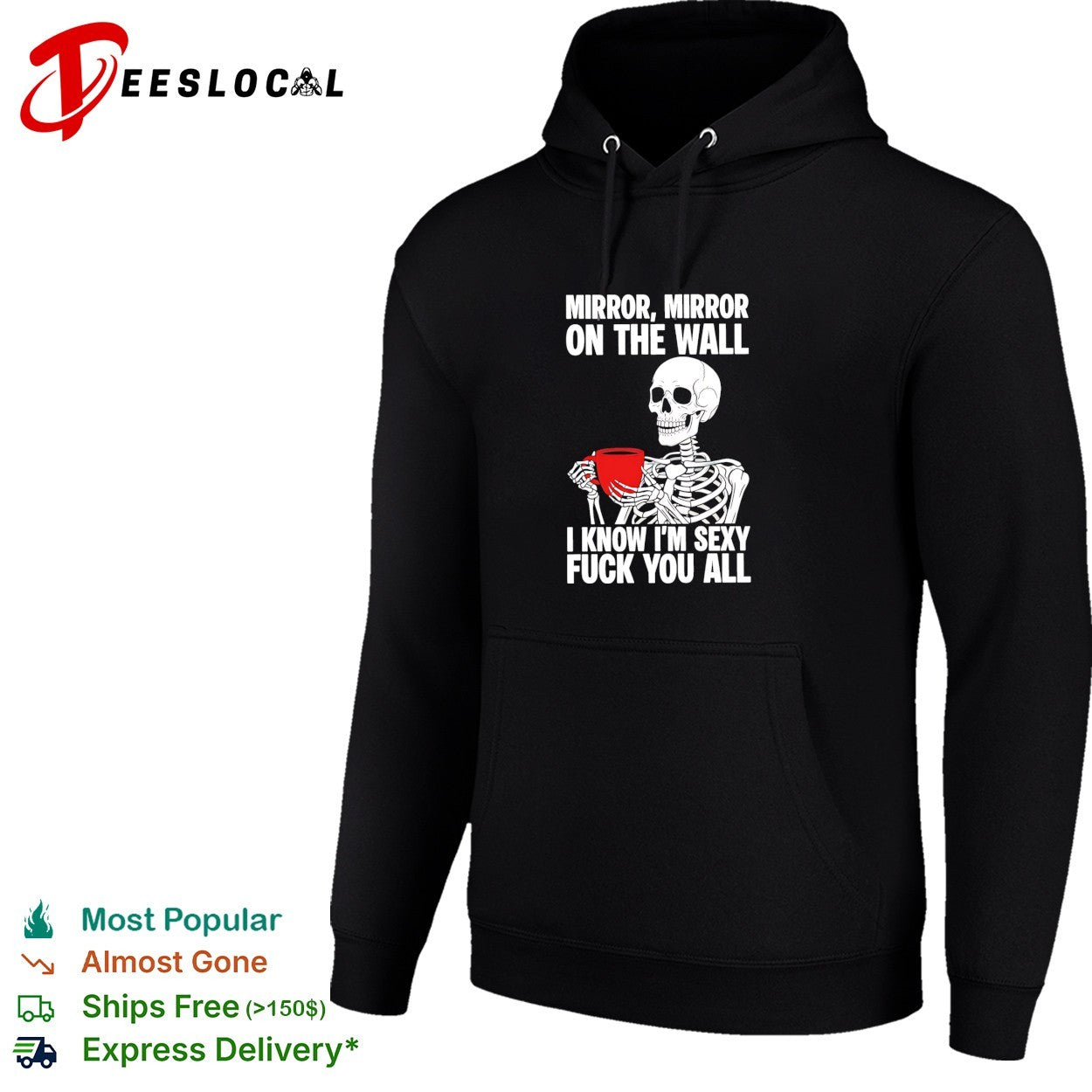 Skeleton holding red mug Mirror mirror on the wall I know I’m sexy fuck you all shirt