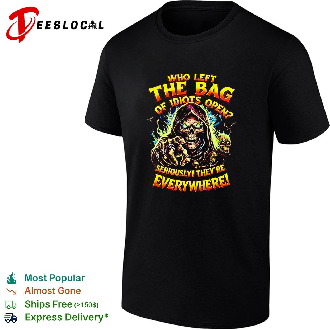 Skeleton index finger who left the bag of idiots open seriously they’re everywhere shirt