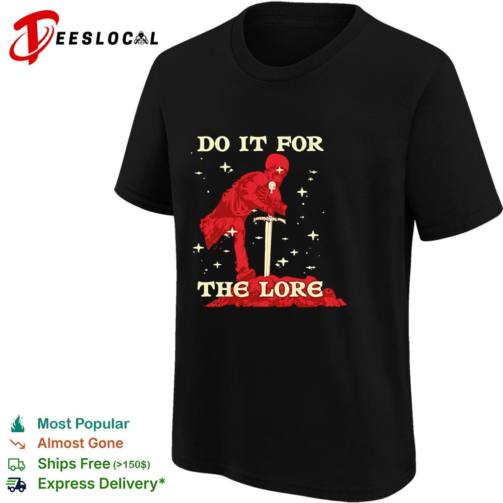 Skeleton knight sword do it for the lore fantasy adventure gaming enthusiast shirt