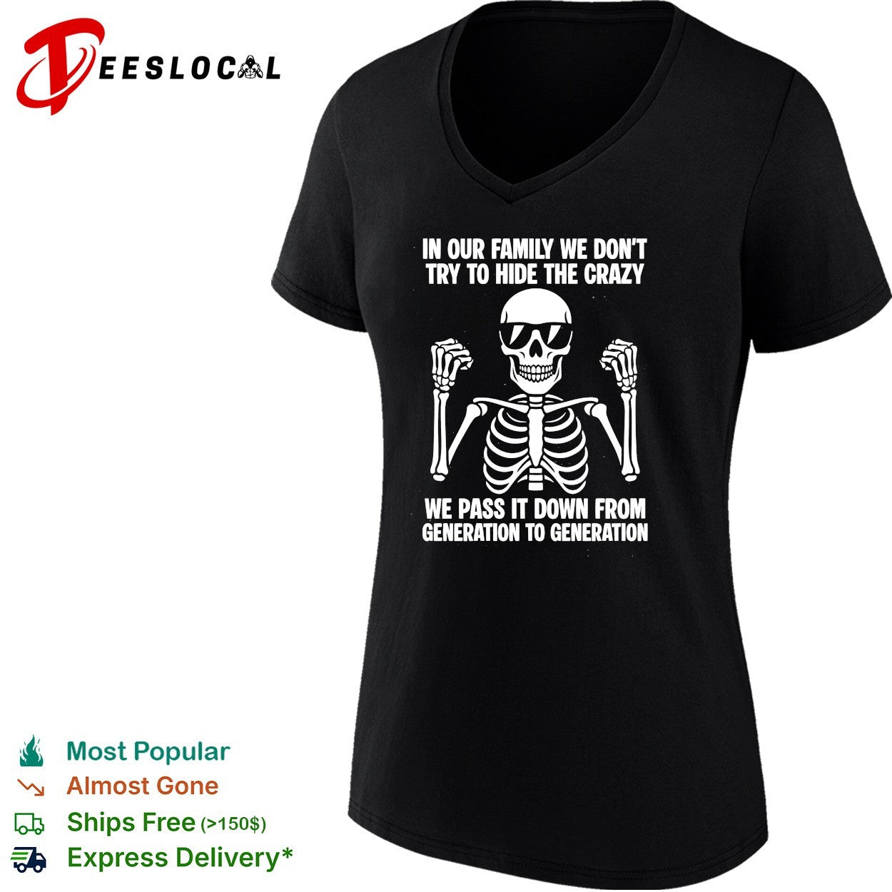 Skeleton wearing sunglasses shrugging in our family we don’t try to hide the crazy shirt
