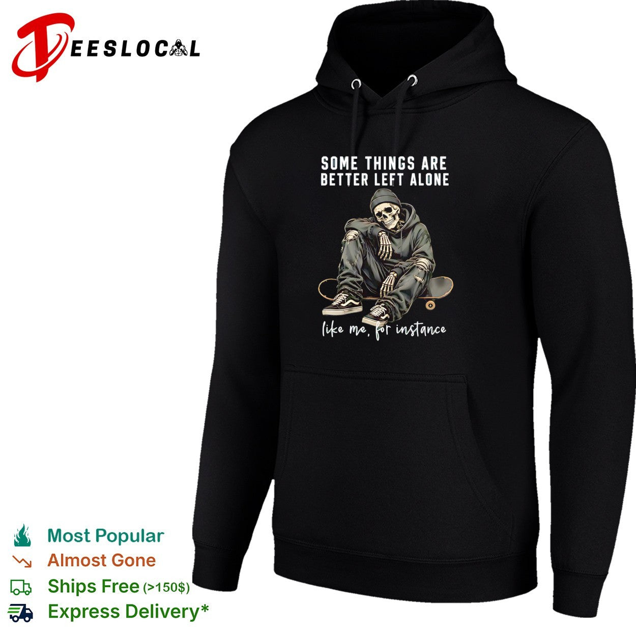 Skeleton with streetwear style some things are better left alone like me for instance shirt