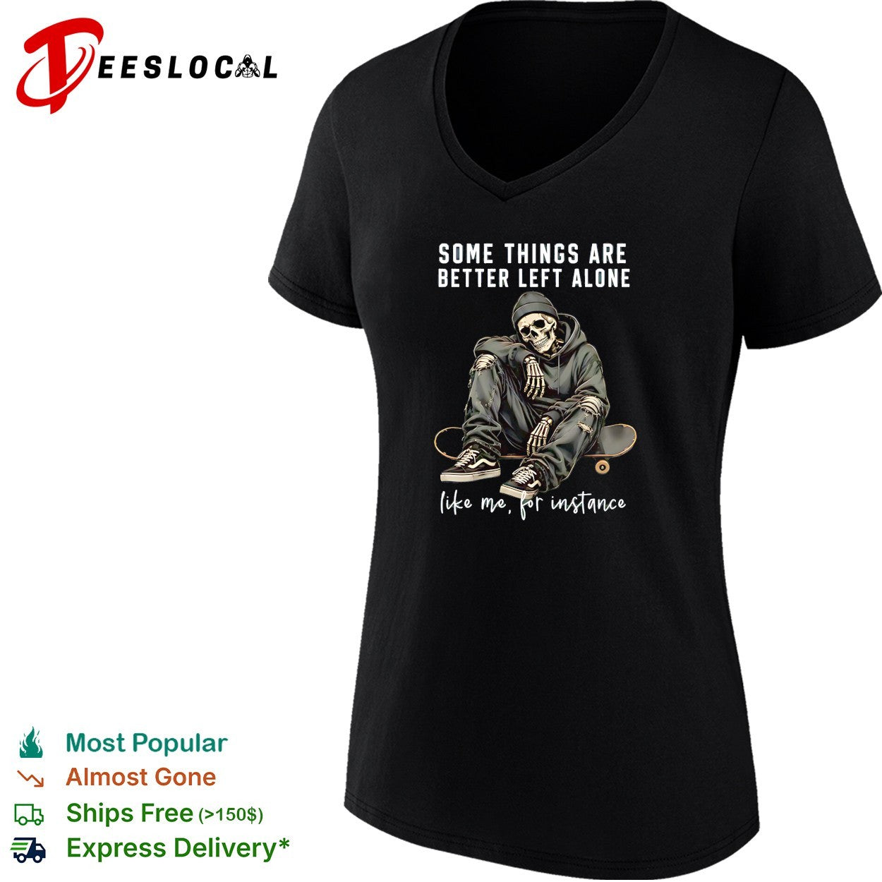 Skeleton with streetwear style some things are better left alone like me for instance shirt