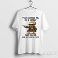 Skeleton You Remind Me Of A Penny Two Faced And Not Worth Much T Shirts