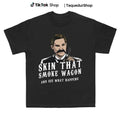 Skin that Smoke Wagon and See What Happens Shirt - Tombstone Hoodie, Sweatshirt | CiraTrend.com