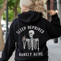 Sleep Deprived Barely Alive Hoodie 2 Side Printed Casual T-Shirts, Sweatshirt | CiraTrend.com