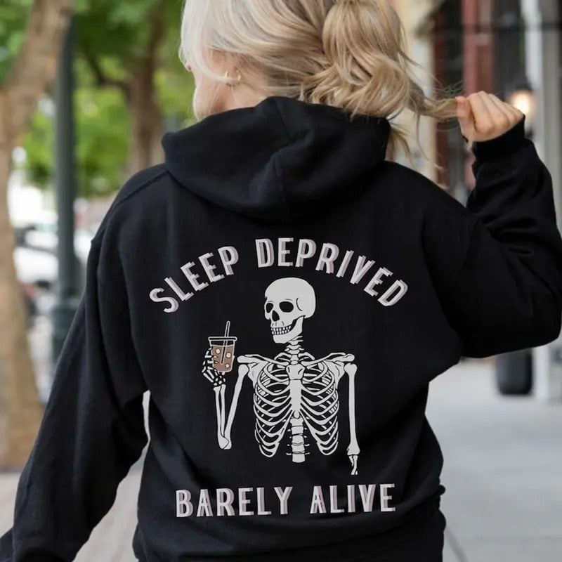Sleep Deprived Barely Alive Hoodie 2 Side Printed Casual T-Shirts, Sweatshirt | CiraTrend.com