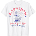 So Long London Had A Good Run Funny 4th of July T-Shirt Hoodie, Sweatshirt | CiraTrend.com