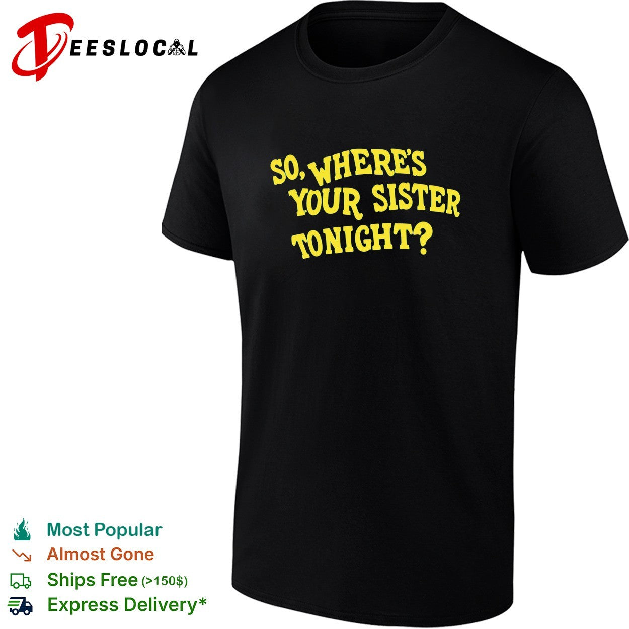 So where’s your sister tonight shirt