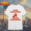 Solo El Pueblo Salva Al Puebl shirt