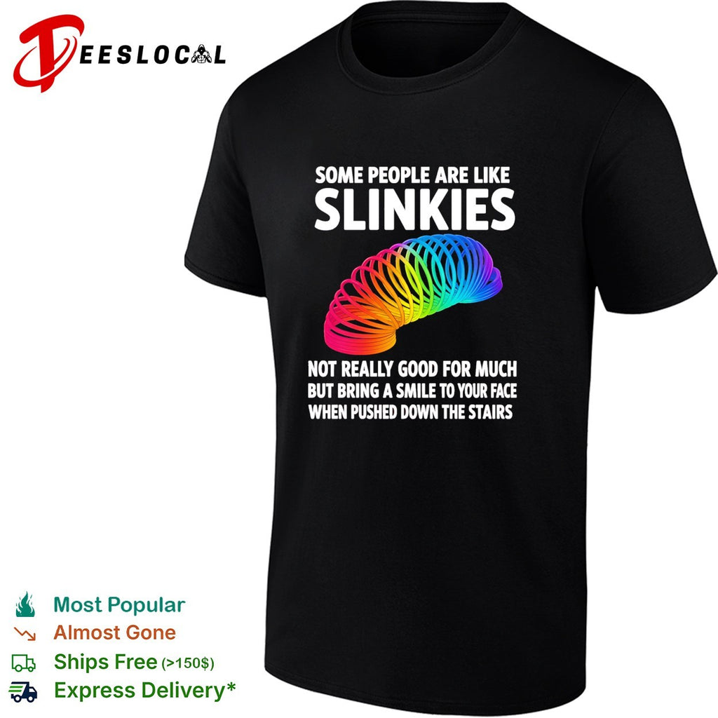 Some people are like slinkies not really good for much but bring a smile to your face vintage shirt