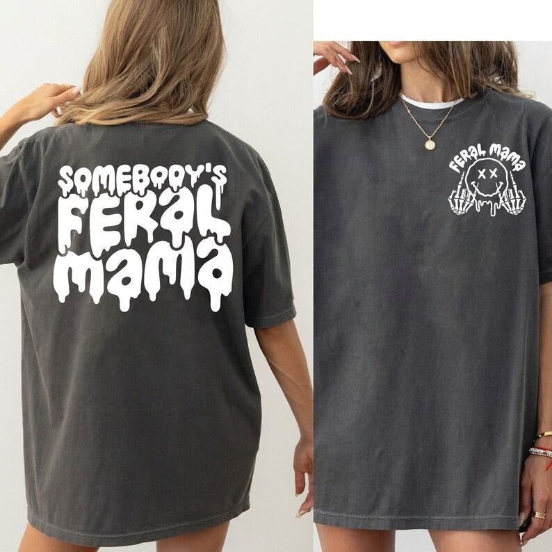Somebody's Feral Mama, Feral Moms Club Shirt, Motherhood Skeleton Tshirt - DREAM598 Hoodie, Sweatshirt | CiraTrend.com