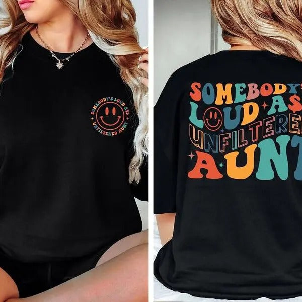 Somebody's Unfiltered Loud Ass Unfiltered Aunt Shirt, Mama Gift, Mama Birthday Gift, Mother's Day Gifts Hoodie, Sweatshirt