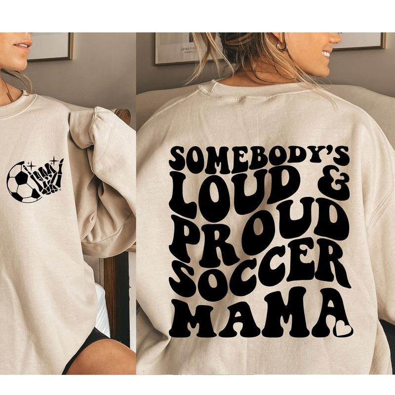 Somebodys Loud Mouth Soccer Mama Shirt  Soccer Shirt Shirt Sweatshirt Womenswear Hoodie | CiraTrend.com
