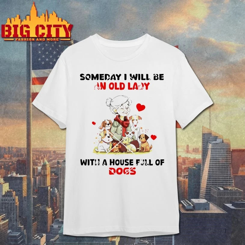 Someday I Will Be An Old Lady With A House Full Of Dogs 2025 shirt