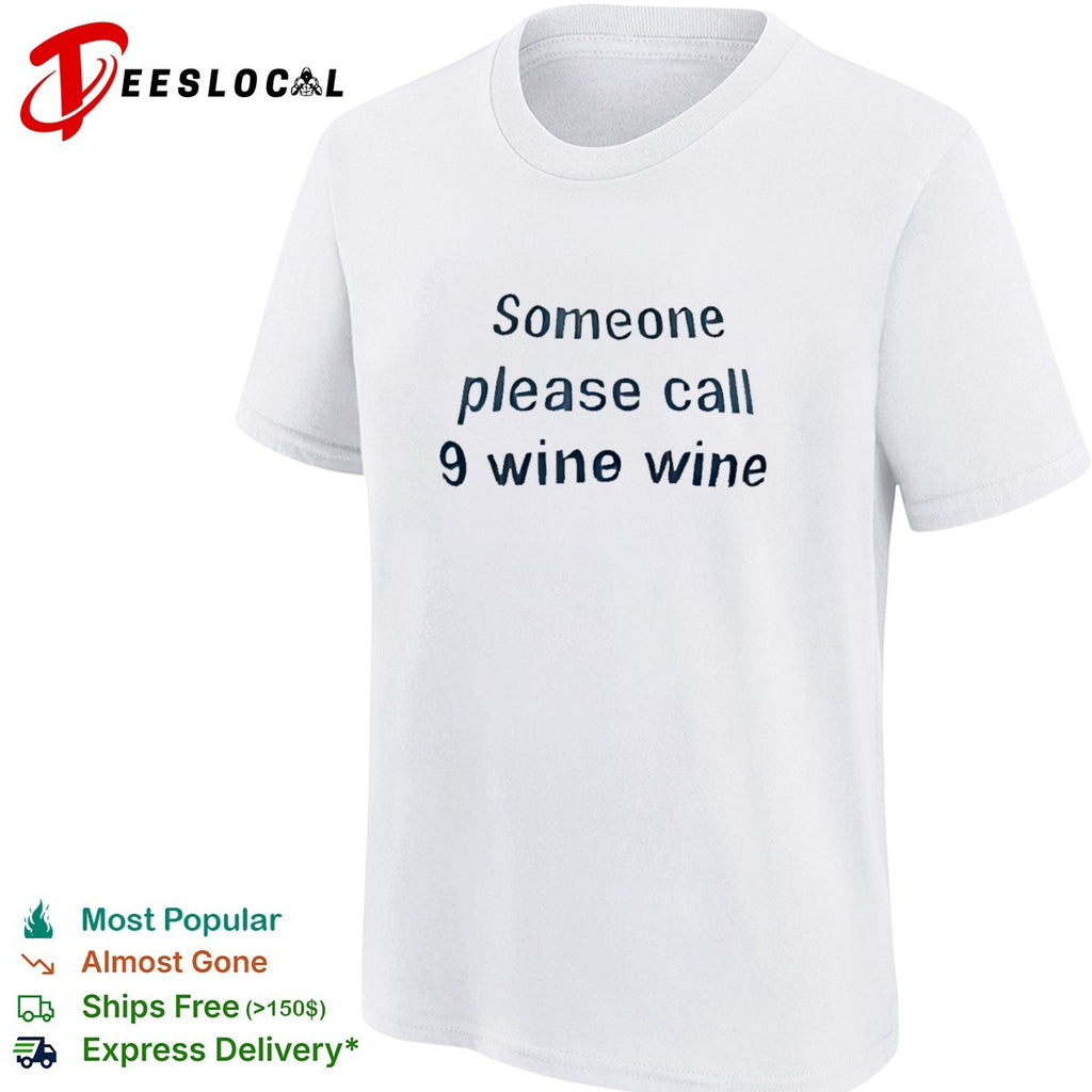 Someone please call 9 wine wine shirt