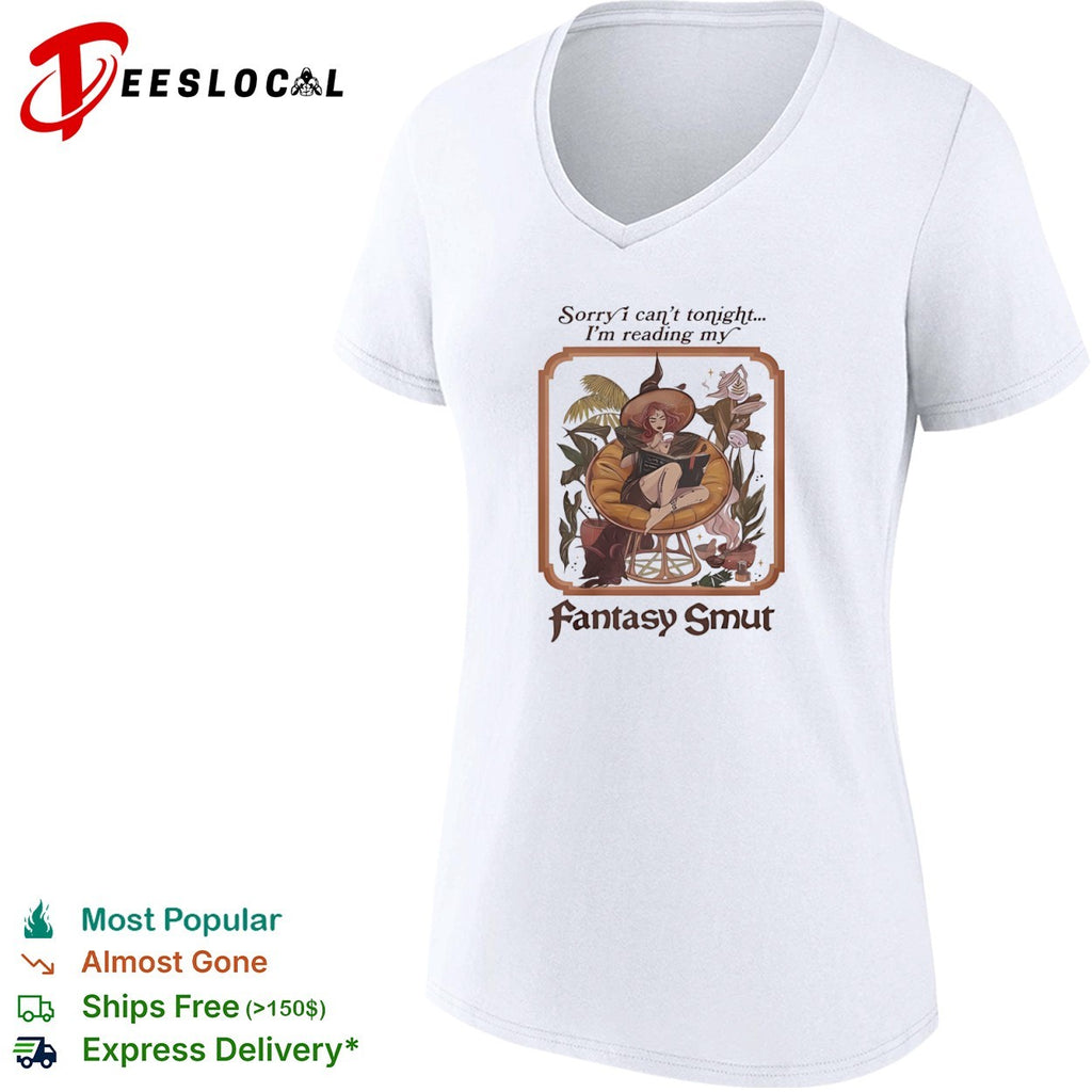 Sorry I can’t tonight I’m reading my fantasy smut shirt