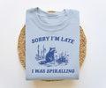 Sorry I'm Late I Was Spiralling, Funny Sweatshirt, Funny Crewneck, Raccoon Sweatshirt, Vintage Cartoon  T-shirt, sweater...