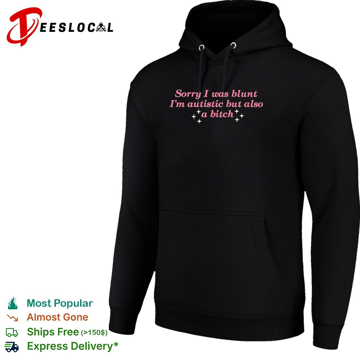 Sorry I was blunt I am autistic but also a bitch shirt