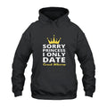 Sorry Princess I Only Date Crack Whores Hoodie