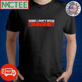 Sorry i don’t speak Communist shirt