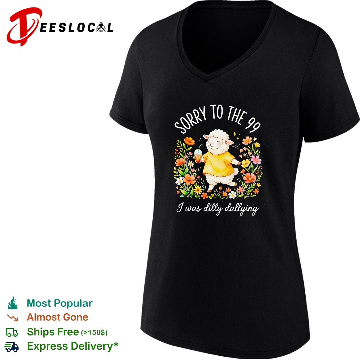 Sorry to the 99 I was dilly dallying sheep shirt