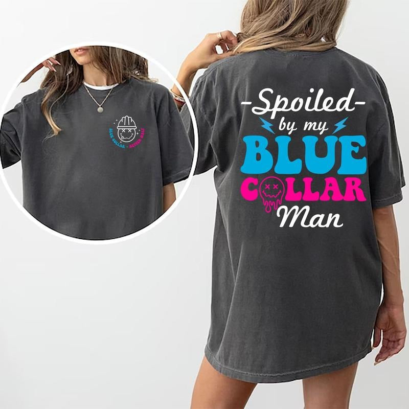 Spoiled By My Blue Collar Man Shirt, Funny Blue Collar Wife Tee, Spoiled Blue Collar Girlfriend Graphic Tee, Gift for...
