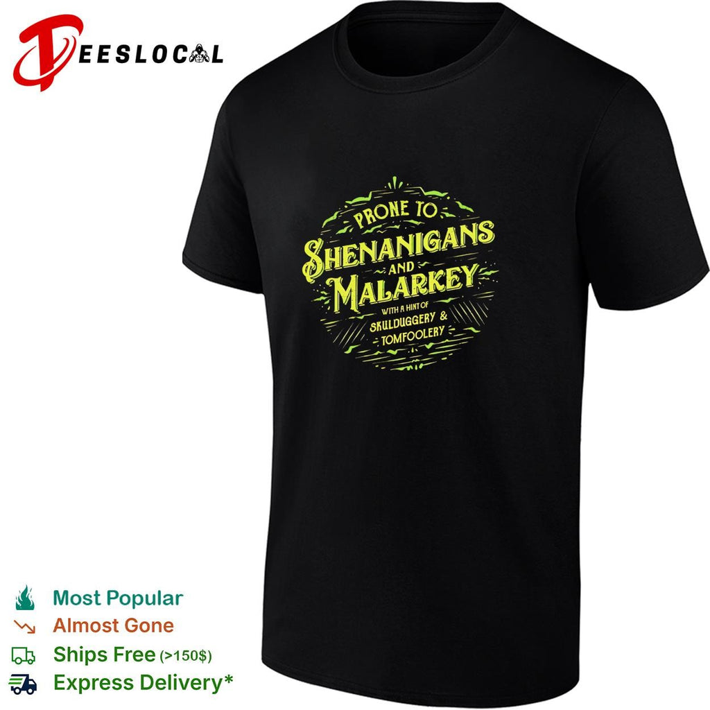 St Patricks Day funny saying green typography prone to shenanigans and malarkey with a hint of skulduggery tomfoolery shirt