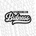 Standing on Bidness Screen Print Transfer T-Shirts, Hoodie, Sweatshirt | CiraTrend.com