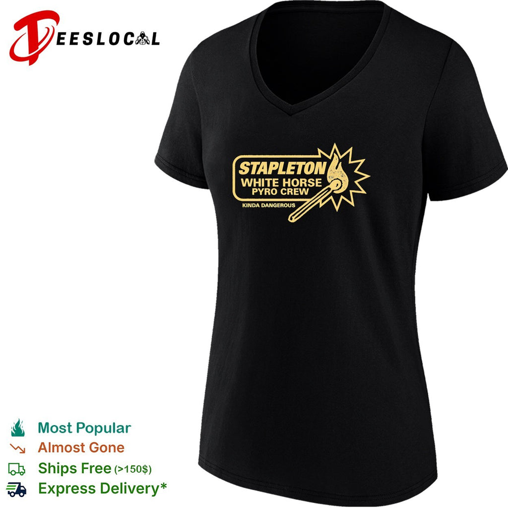 Stapleton White Horse pyro crew kinda dangerous shirt