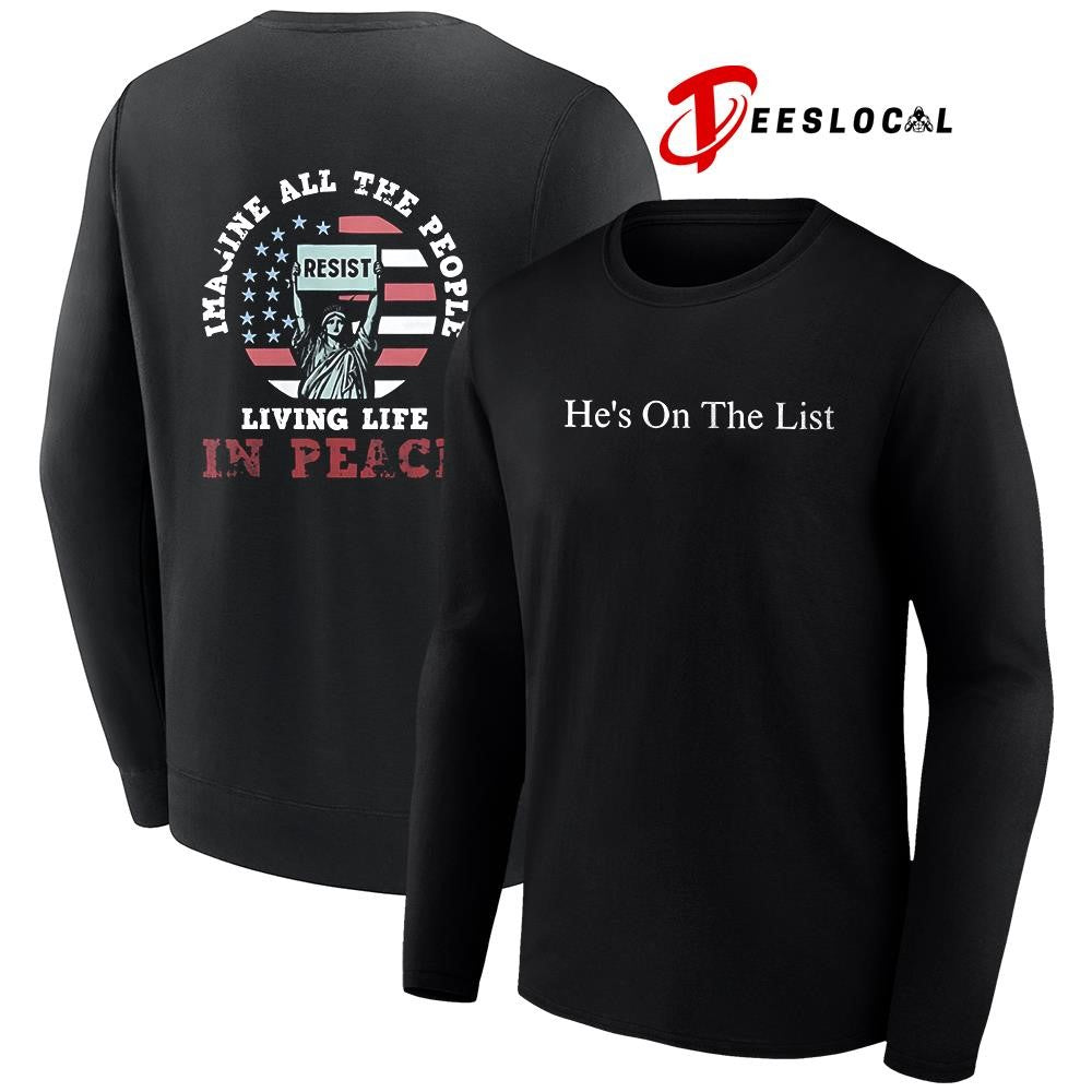 Statue of Liberty he’s on the list imagine all the people living life in peace graphic shirt