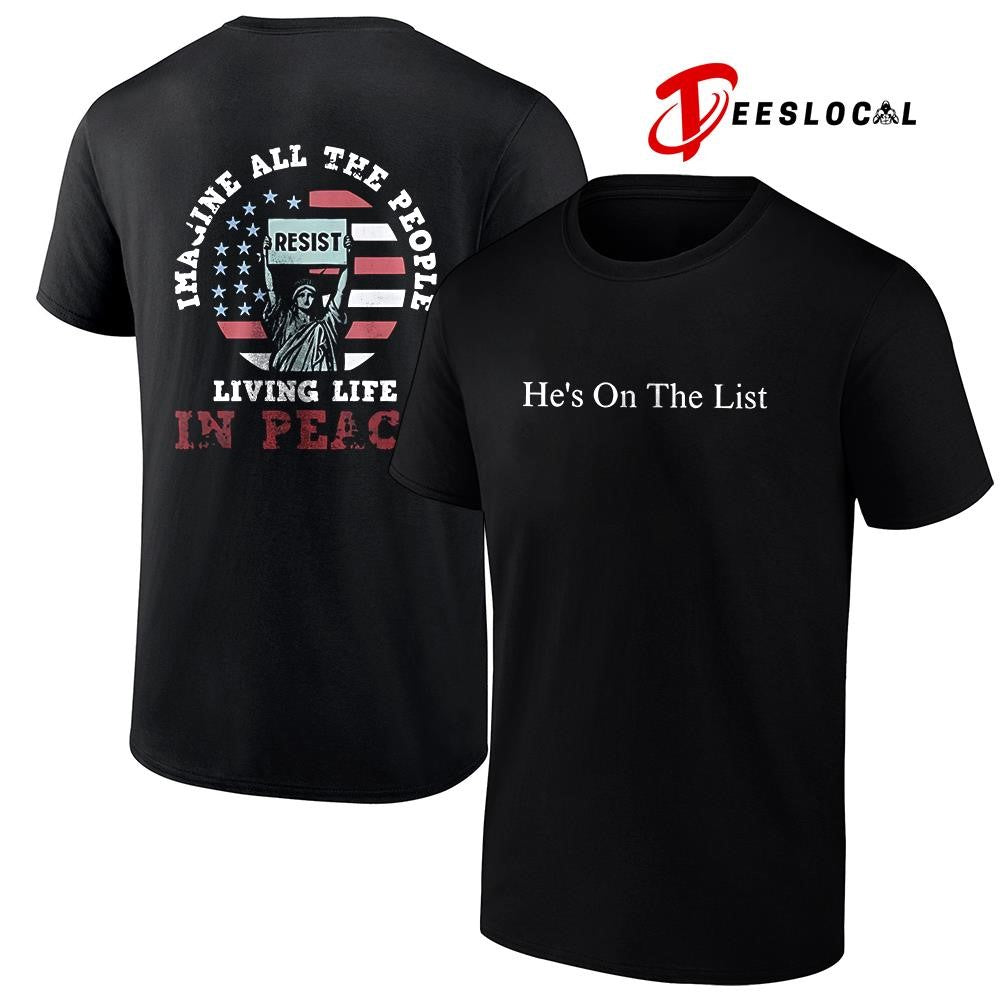 Statue of Liberty he’s on the list imagine all the people living life in peace graphic shirt