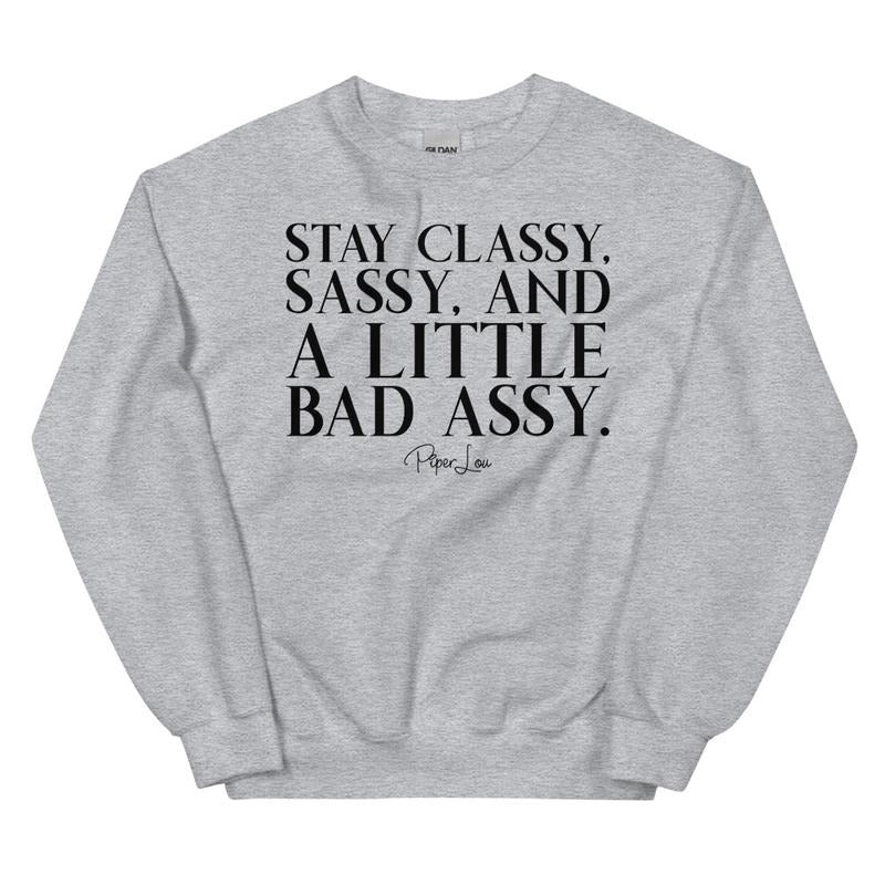Stay Classy, Sassy, And A Little Bad Assy Graphic Crewneck Sweatshirt T-Shirts, Hoodie | CiraTrend.com