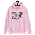 Stay Classy, Sassy, And A Little Bad Assy Graphic Hoodie T-Shirts, Sweatshirt | CiraTrend.com