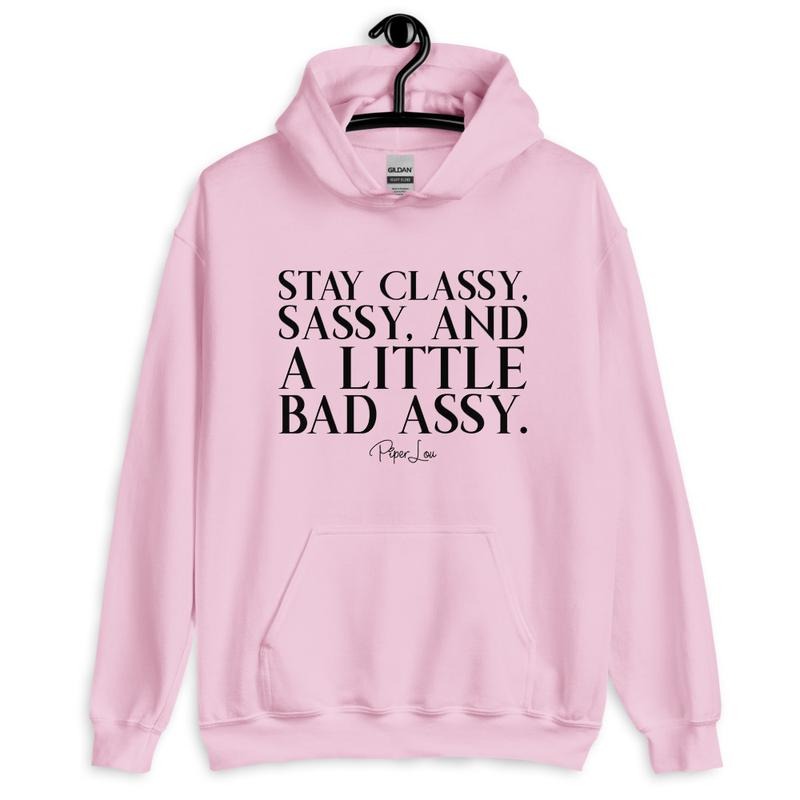 Stay Classy, Sassy, And A Little Bad Assy Graphic Hoodie T-Shirts, Sweatshirt | CiraTrend.com