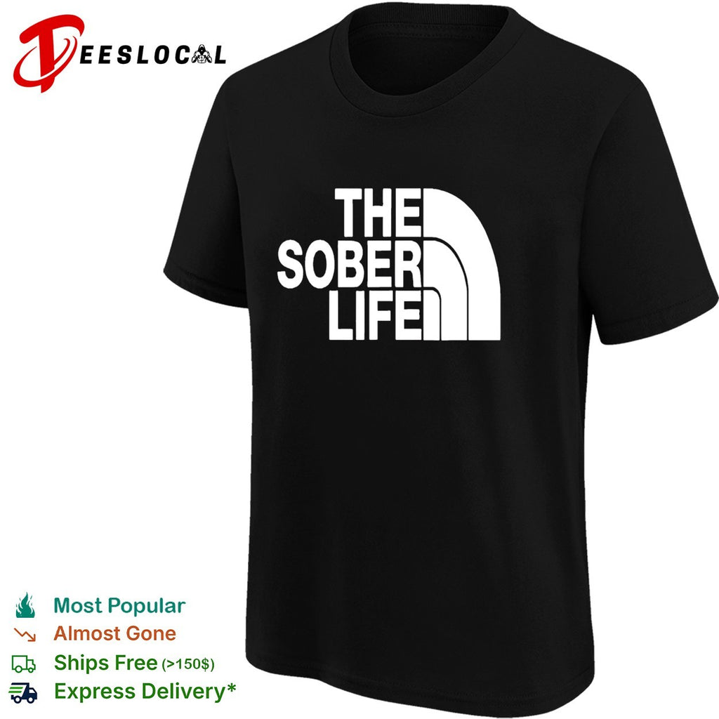 Stay Sober The Sober Life parody shirt