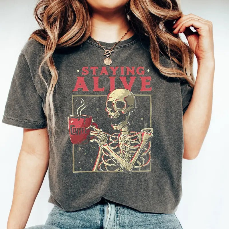 Staying Alive T-Shirt For Halloween, Sarcastic Staying Alive Tee, Funny Skeleton Shirt, Gift For Coffee Lovers, Skeleton...