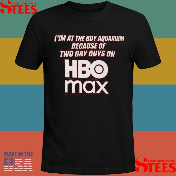 Stella Chuu I’m At The Boy Aquarium Because Of Two Gay Guys On Hbo Max Shirt