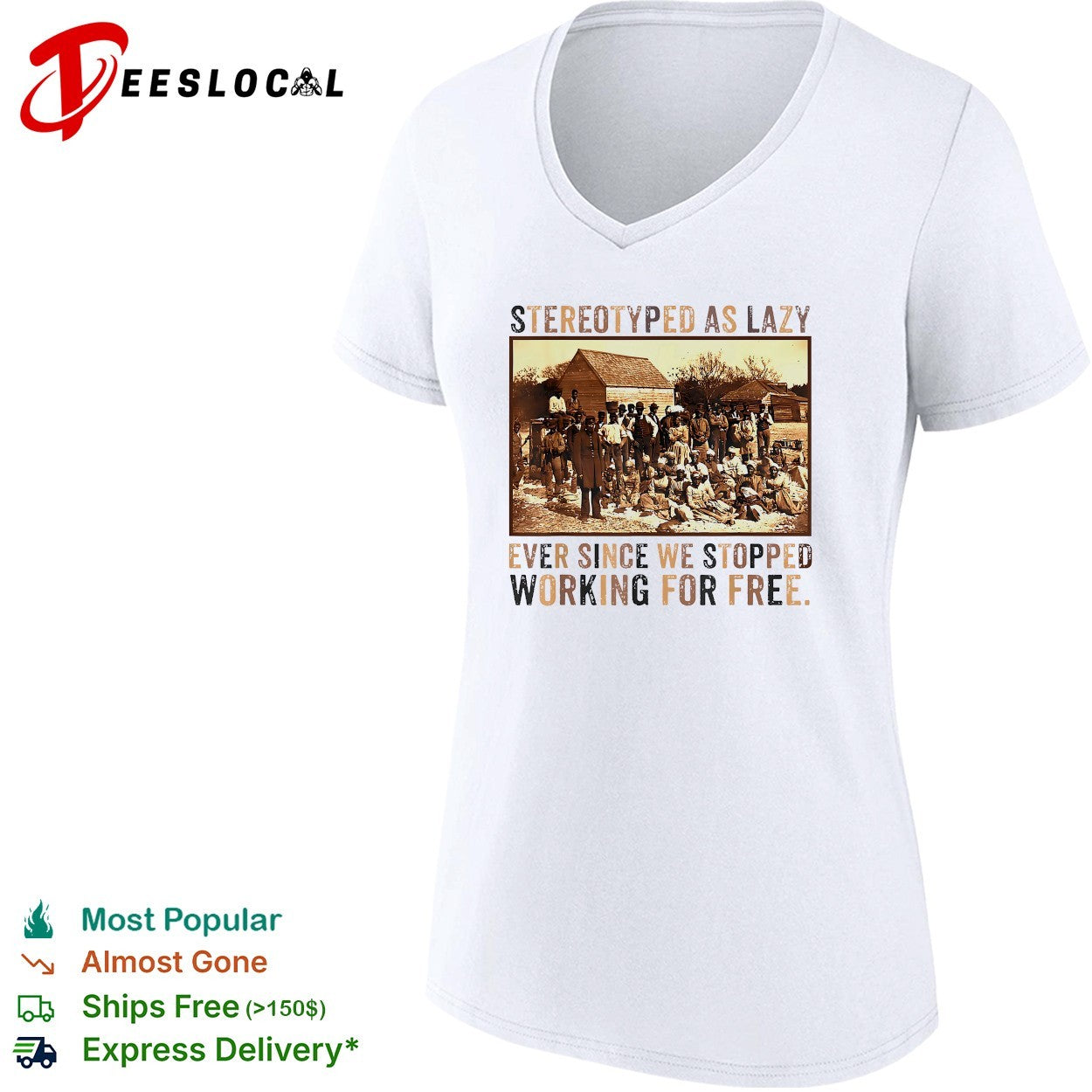 Stereotyped as lazy ever since we stopped working for free shirt