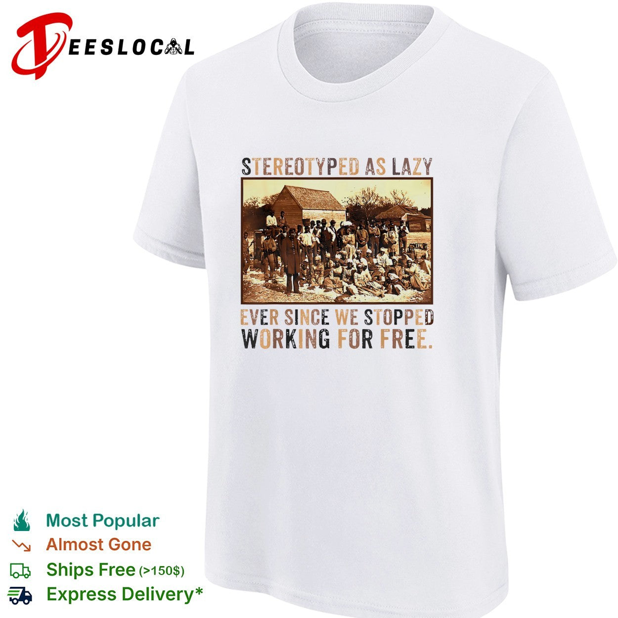 Stereotyped as lazy ever since we stopped working for free shirt