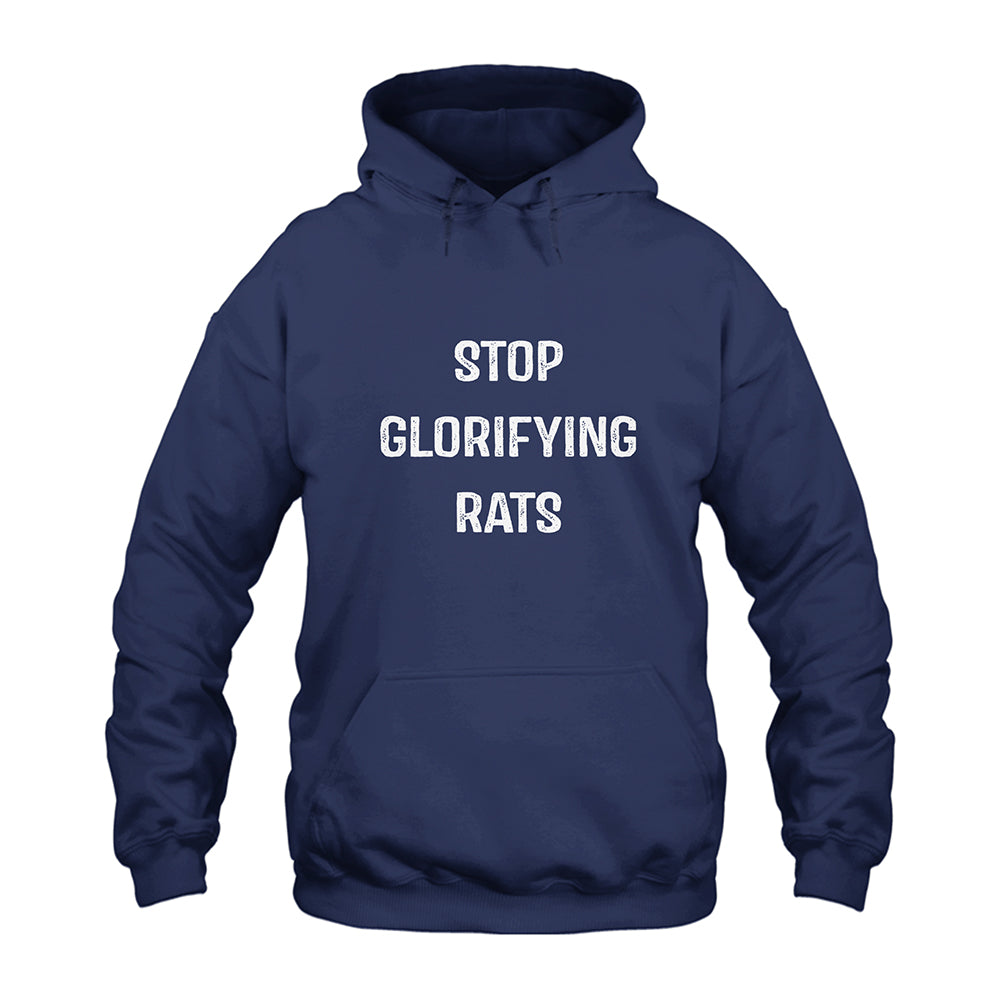 Stop Glorifying Rats Hoodie