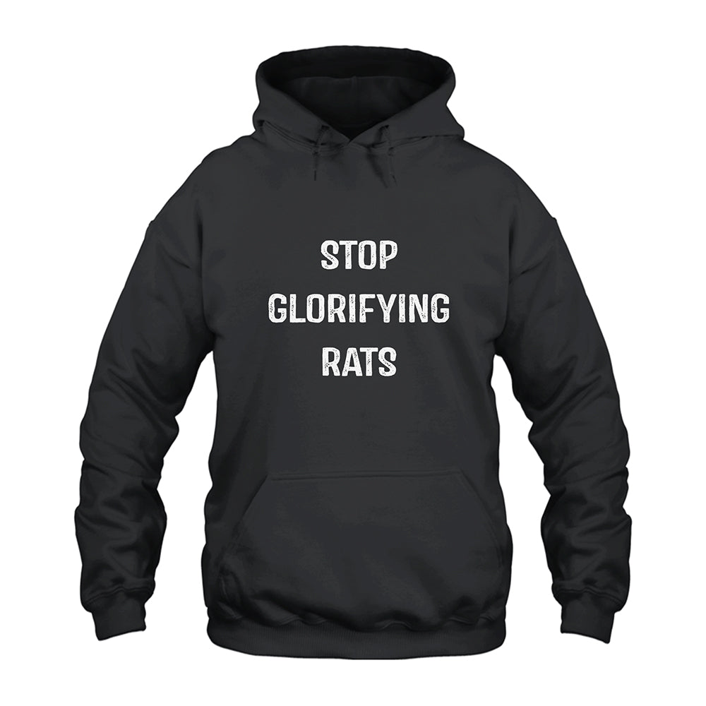 Stop Glorifying Rats Hoodie