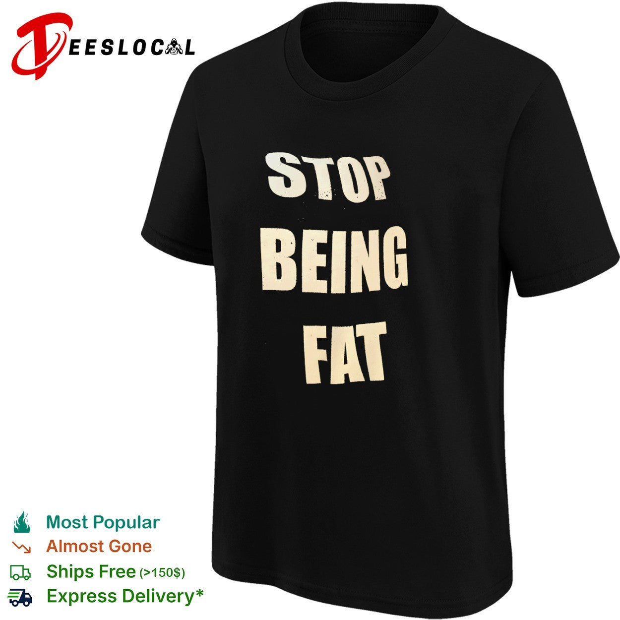 Stop being fat motivation shirt