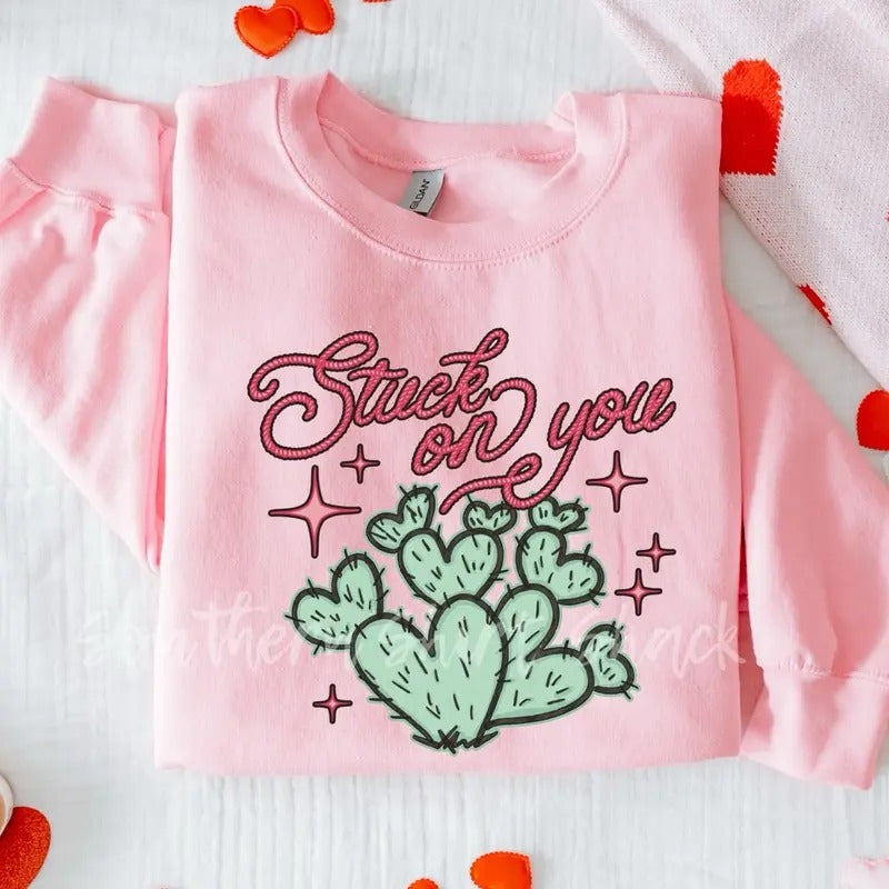 Stuck on you Western Valentines Day Sweatshirt ~ Cactus Sweatshirt T-Shirts, Hoodie | CiraTrend.com